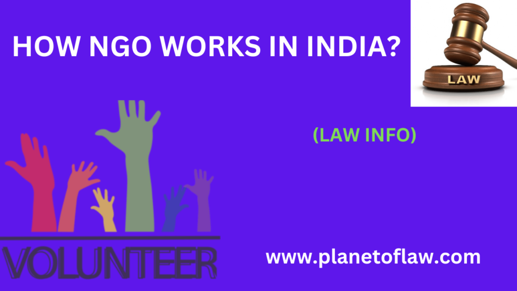 NGO works in India through funding, volunteers, partnerships, addressing social issues like education, healthcare & poverty