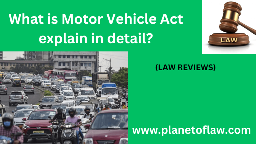 The Motor Vehicle Act regulates traffic laws, protection of air pollution, vehicle registration, licensing, and road safety.