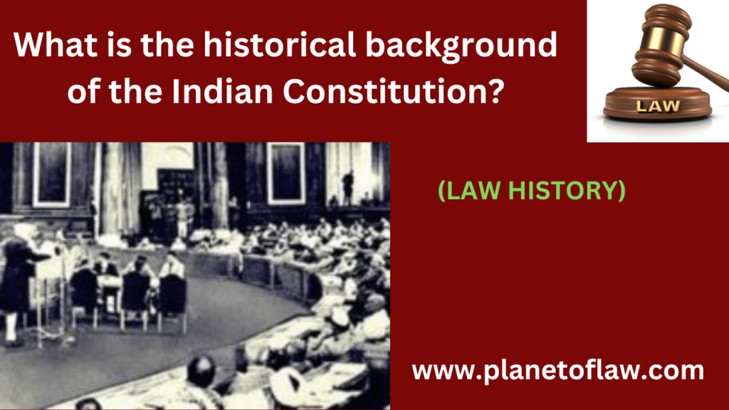 the historical background of the Indian Constitution, integrates elements from British colonial rule, Indian traditions,