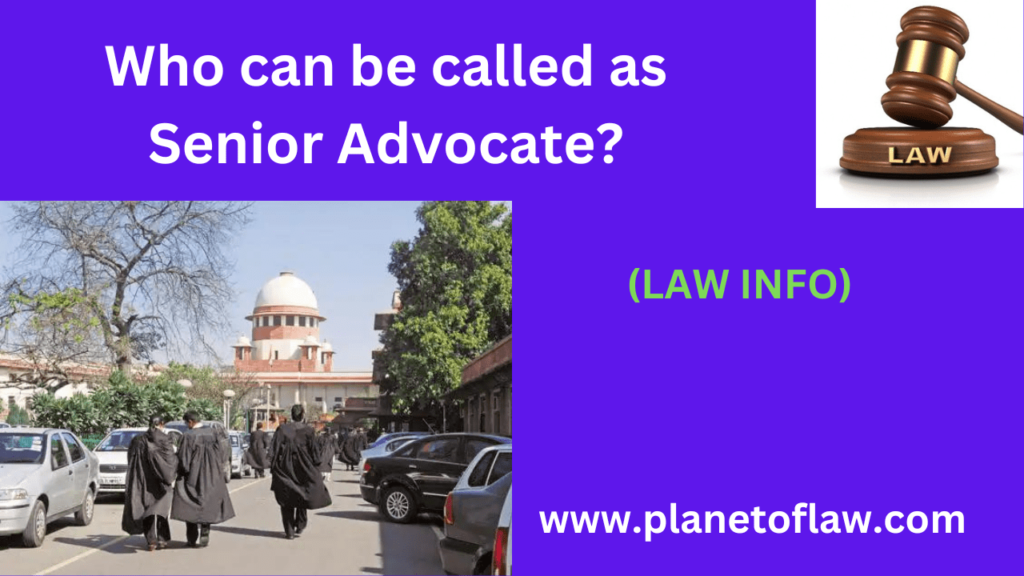 Who can be called as Senior advocate, experienced lawyer recognized by court for their expertise, usually appointed by court.