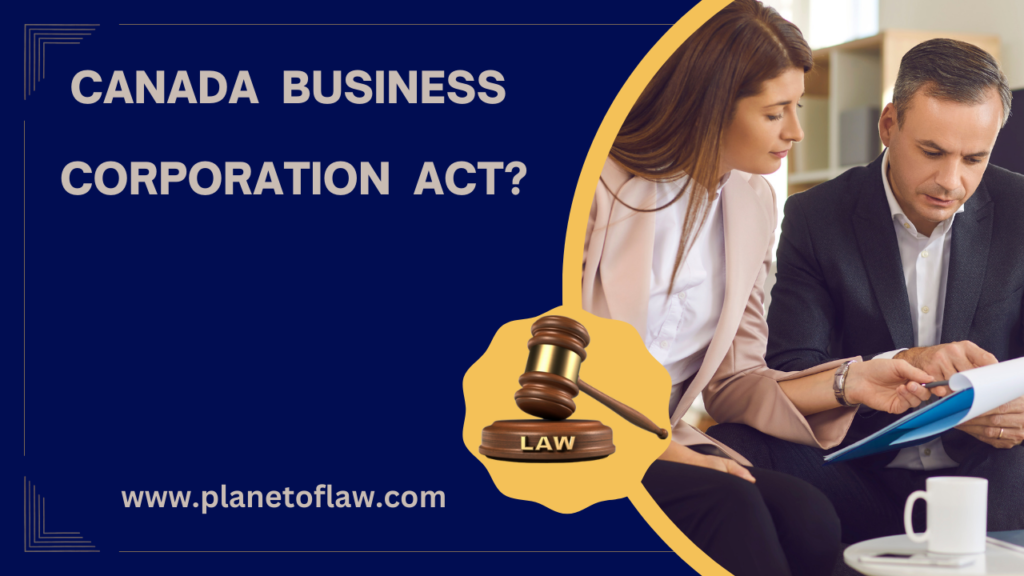 Canada Business Corporations Act (CBCA) is modern, flexible legal framework governs federal corporations operating in Canada.