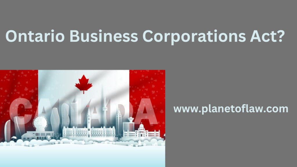 Ontario Business Corporations Act (OBCA) is provincial statute governs incorporation, operation of corporations in Ontario.
