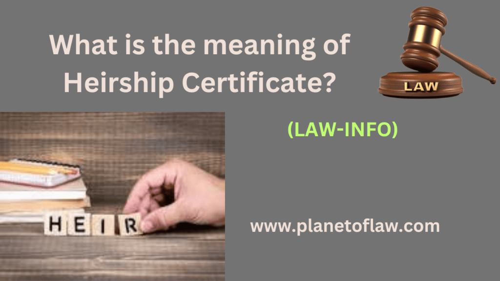 heirship certificate is crucial legal document that establishes identity and share of the legal heirs of a deceased person.