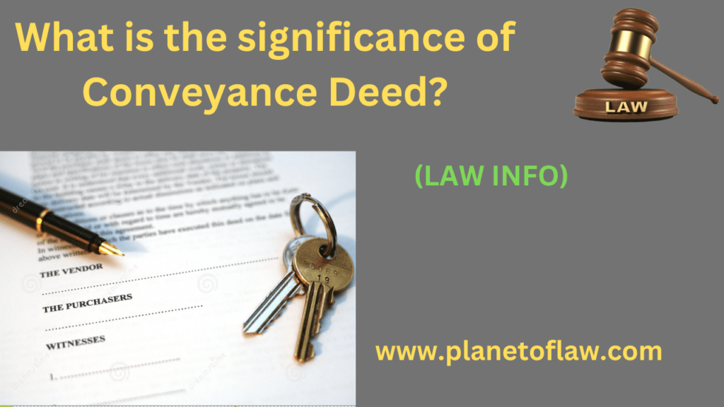 the conveyance deed is a fundamental legal document that plays a crucial role in property transactions.