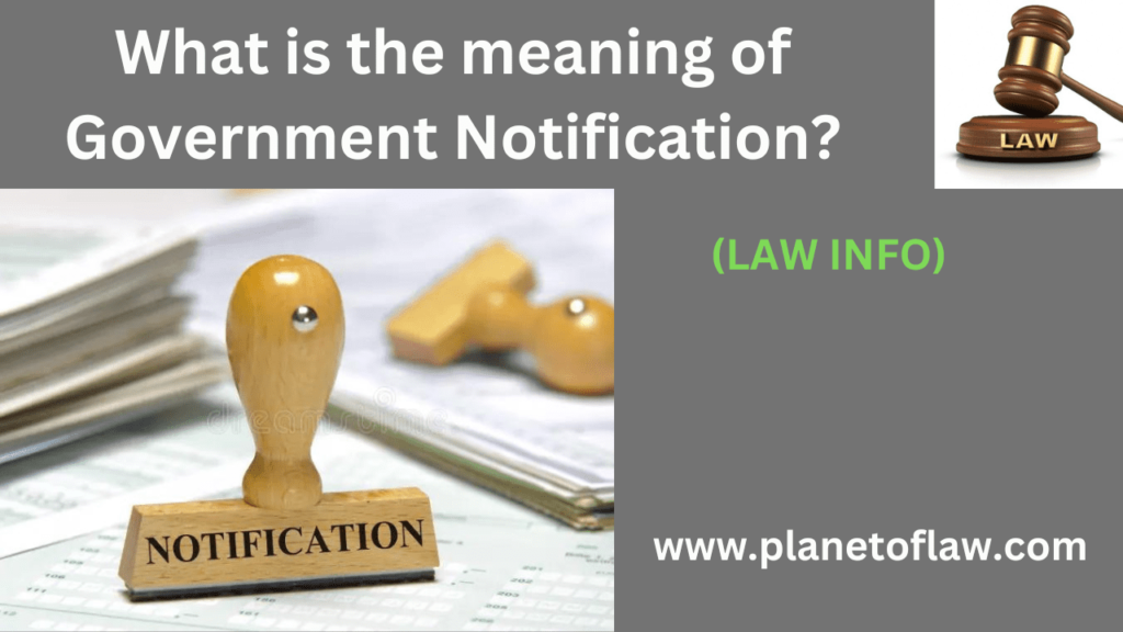 Government Notification refers to central, state convey, laws, regulations, policies, guidelines, or updates to public.