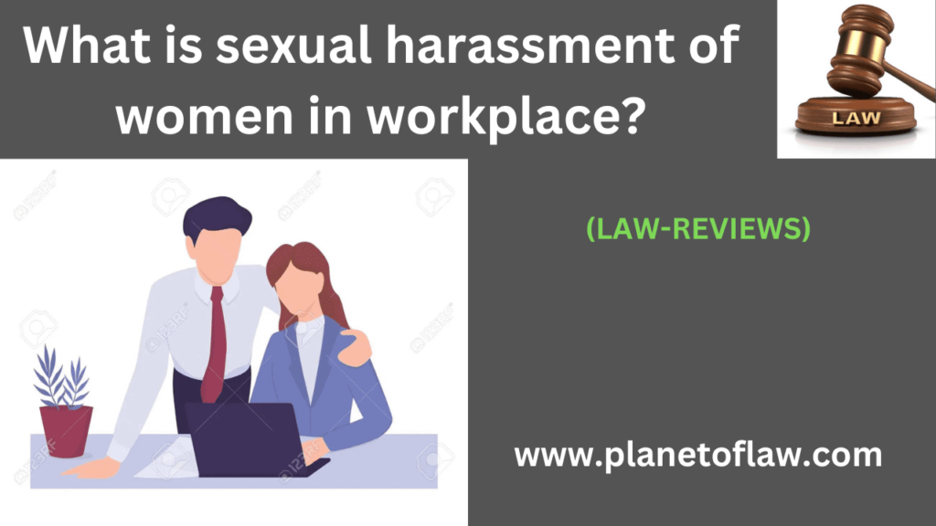 Sexual Harassment of Women at Workplace (Prevention, Prohibition, & Redressal) Act, 2013 (POSH) aimed at sexual harassment