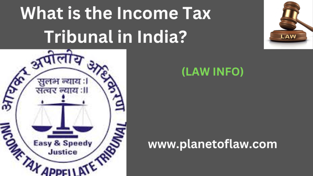 the Income Tax Tribunal, known as Income Tax Appellate Tribunal, is a quasi-judicial body that deals with Income tax matters.