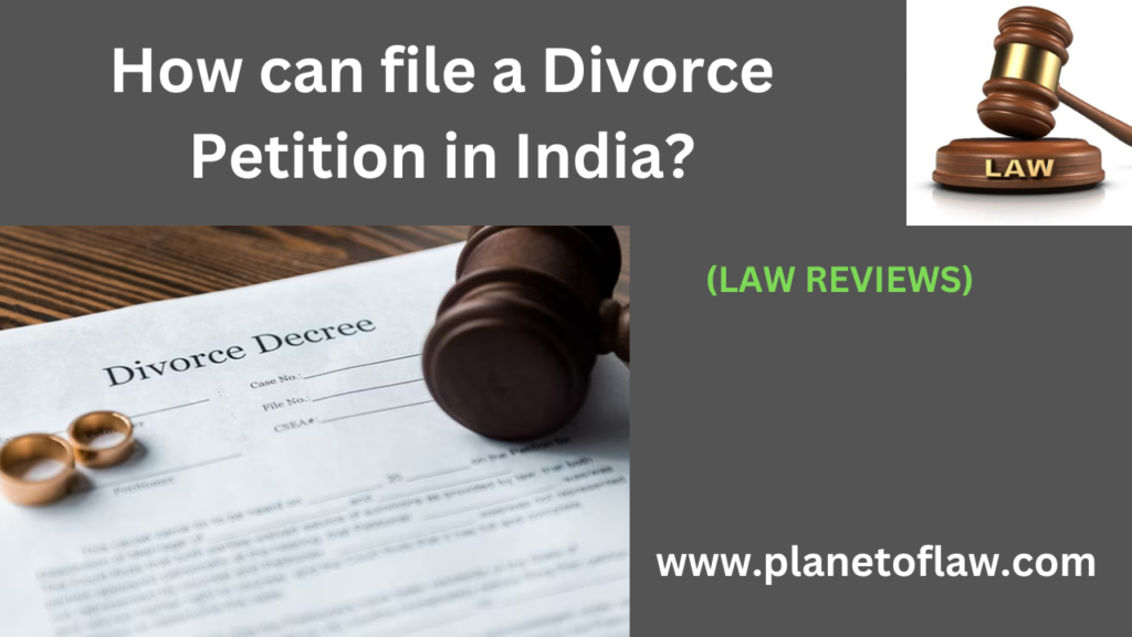 Filing a divorce petition in India involves a legal process, depending on the specific circumstances and grounds for divorce.