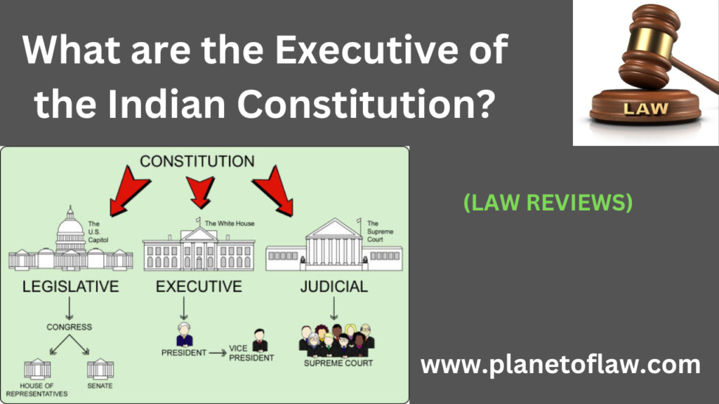 the executive branch of the Indian Constitution is a vital component of the country's governance structure. It comprises the President, the Prime Minister, the Council of Ministers, Governors, Chief Ministers, and a vast bureaucracy