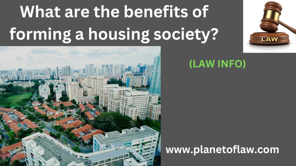 Forming a housing society in Maharashtra, offers several benefits to the residents and flat owners, for efficient management