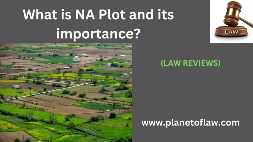 (NA) plot, refers to a piece of land designated by local govt., relevant authorities as non-agricultural for various land.