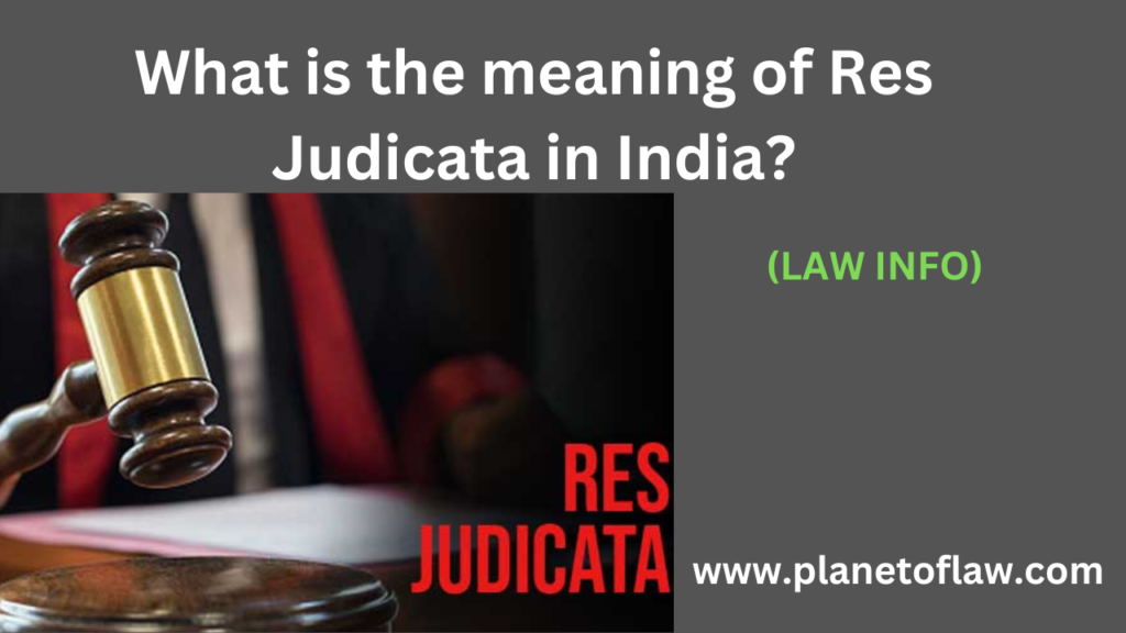 "Res Judicata" is a doctrine derived from Latin, means "a matter already judged." It is fundamental concept in jurisprudence.