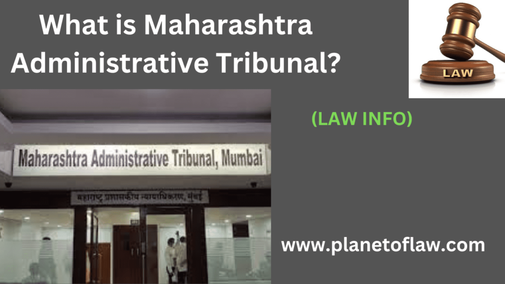 The Maharashtra Administrative Tribunal is a judicial body addressing, service-related disputes of state govt. officers.