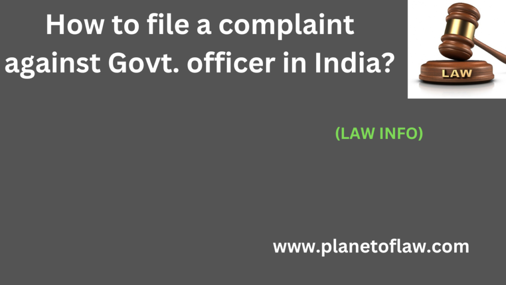 process of filing complaint against govt. officer in India, emphasizing important transparent, grievance redressal system