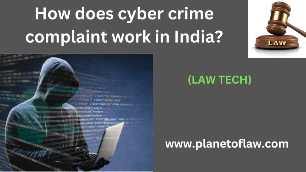 cybercrime complaint works in India involves reporting incident appropriate law enforcement authorities, process generally