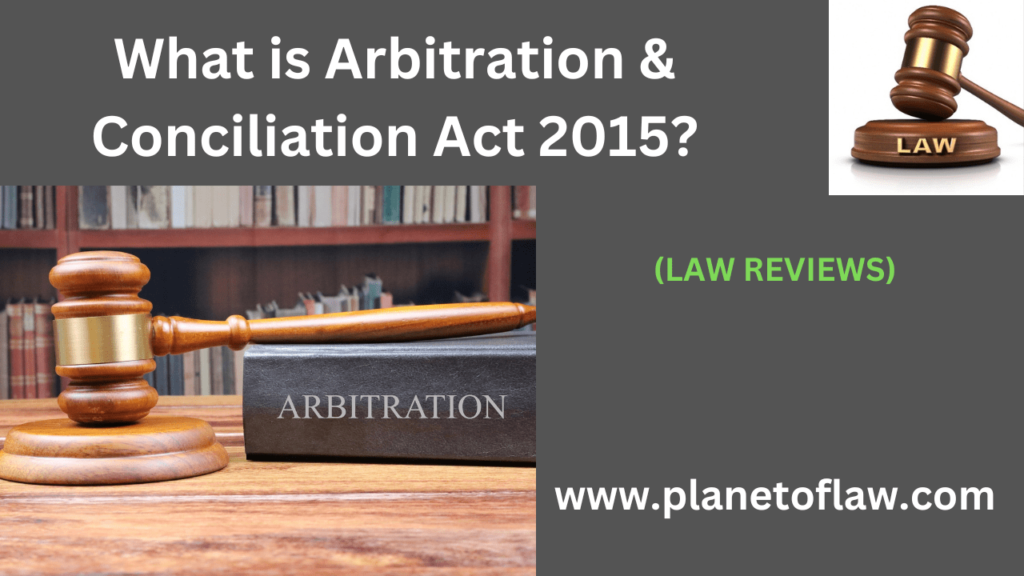 Arbitration & Conciliation Act, 2015, stands pivotal piece of legislation in India, alternative dispute resolution mechanism.