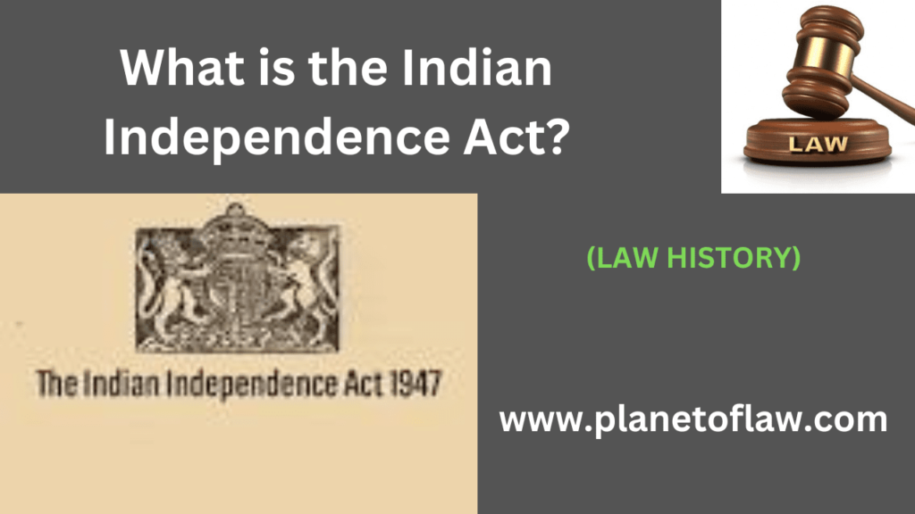 Indian Independence Act of 1947 stands marking culmination of India's struggle for independence from British colonial rule.