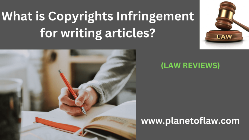 Copyright infringement writing articles exclusive rights granted to creator of original work violated without authorization.