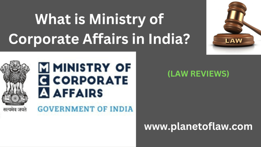 The Ministry of Corporate Affairs in India is govt. ministry responsible for administration of corporate affairs, regulation.