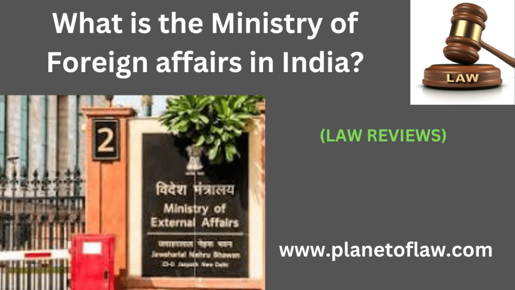 Ministry of External Affairs in India serves as central institution responsible for formulating, executing foreign policy.