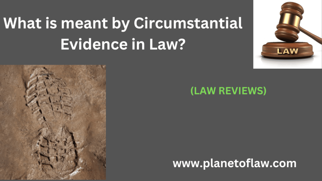 Circumstantial evidence in law means forms a legal system, offering invaluable insights into complexities of criminal cases.