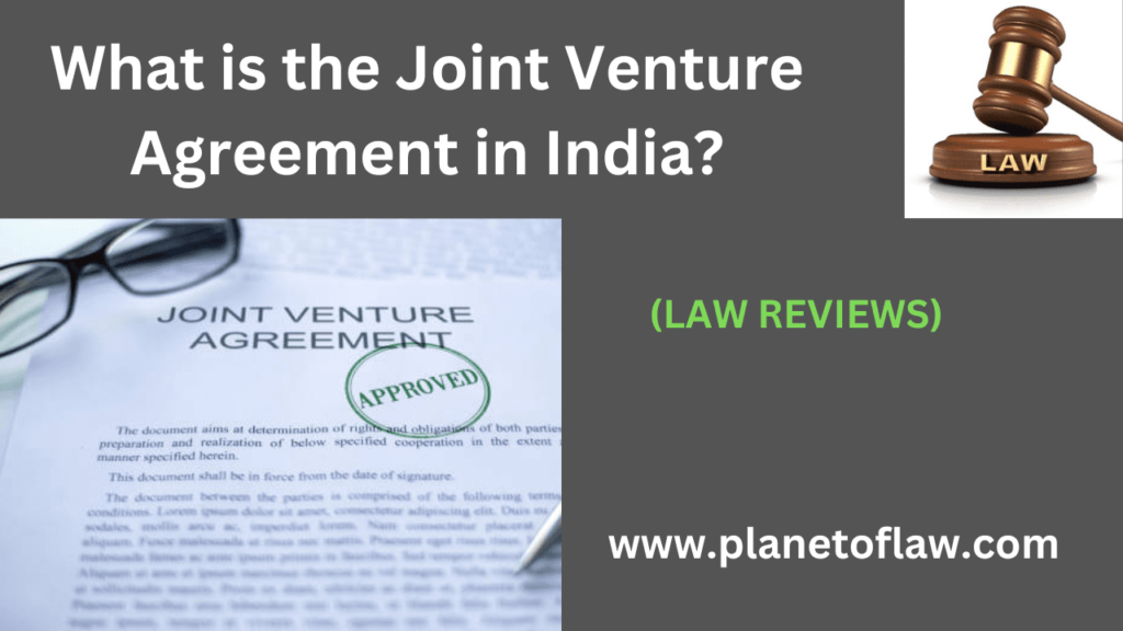 Joint Venture Agreement in India contract between two-more entities, a collaborative partnership shared business objectives.