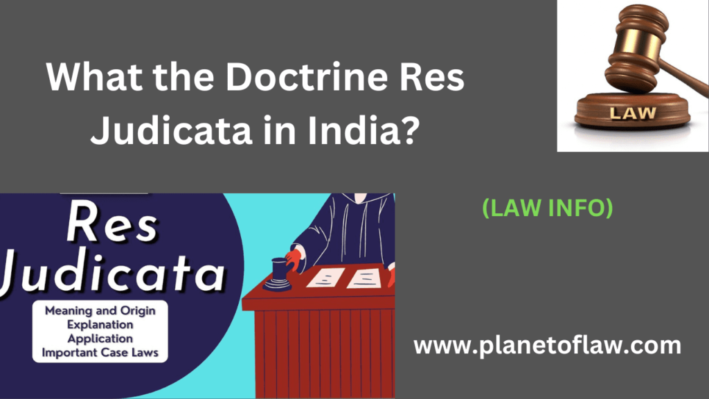 doctrine of Res Judicata in India is fundamental principle derived from common law, means once matter has been adjudicated.