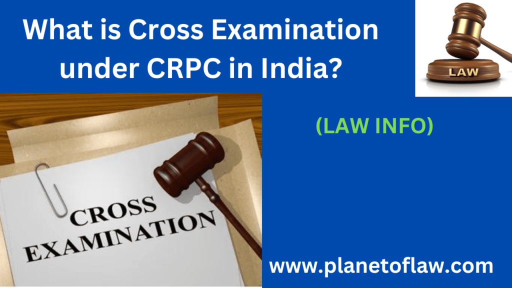 Cross-examination under CRPC in India refers to process of questioning witness by opposing party's during the criminal trial.