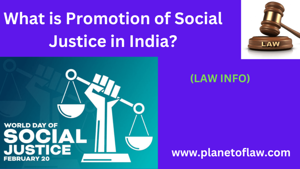 Promotion of social justice in India ensuring opportunities for all individuals, regardless of their caste, religion, gender.