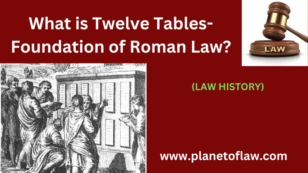 Tawelve Tables: Foundation of Roman Law an annals of legal history, which legal framework of ancient Rome was established.