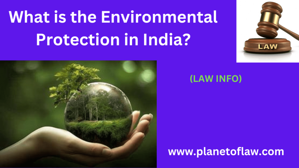 Environmental protection in India an importance under Constitution, laid by country's founding document in Art. 48A & 51A(g).