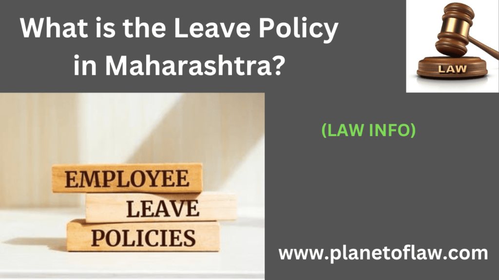 leave policy in Maharashtra regulating relationship between employers & employees, essential time off for personal & family.