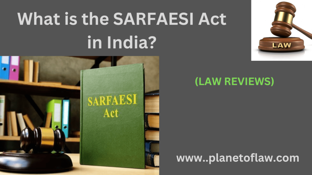 Securitization,Reconstruction of Financial Asset, Enforcement of Security Interest Act, 2002, commonly known as SARFAESI Act.