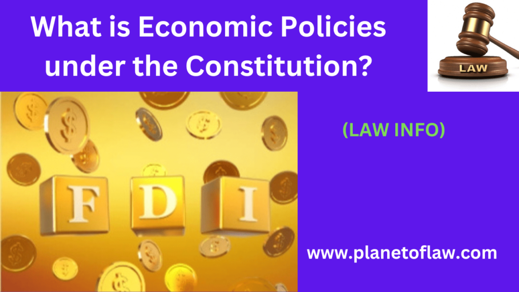 Economic Policies under Constitution guide India's growth, welfare, equity, balancing state intervention with market forces.