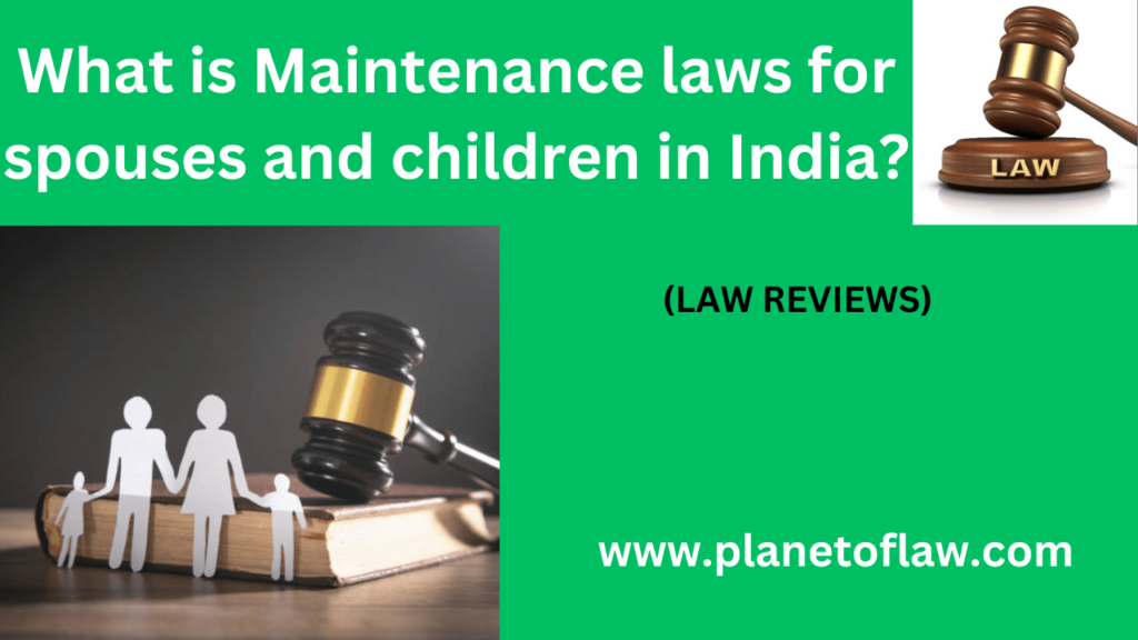 Maintenance laws for spouses and children in India ensure financial support for dependent spouses, children in the divorce.