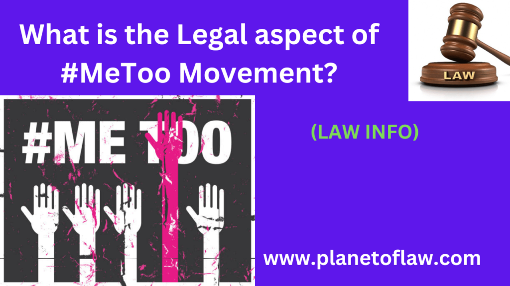 The legal aspect of #MeToo movement involves reforms,survivor support to address sexual harassment & assault on social media.