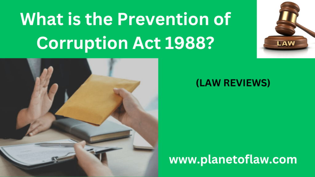 The Prevention of Corruption Act 1988, is criminalizing corruption, bribery, abuse of power among public servants, individual