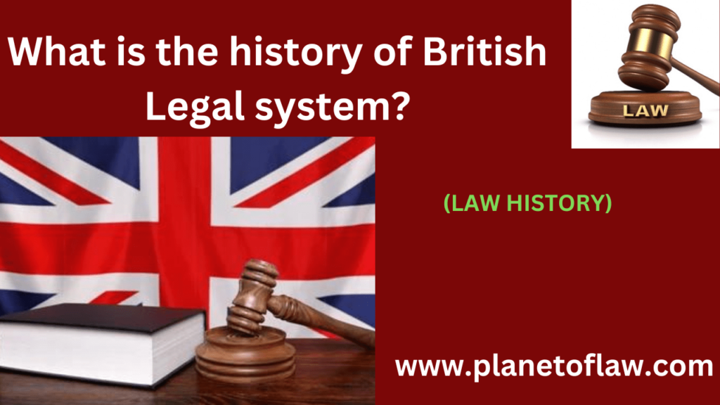 The history of British legal system developed common law and equity, influenced by Magna Carta, evolved through parliament.