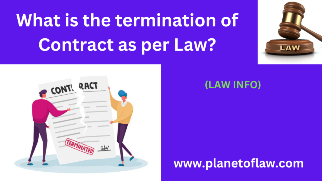 The Termination of a contract as per law is legal cessation of contractual agreement based defined condition like performance